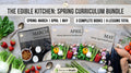 The Edible Education Group Spring Curriculum Bundle